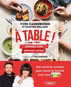 Couverture du livre « À table ! mangez sain, dépensez moins » de Yves Camdeborde et Faustine Bollaert aux éditions Michel Lafon