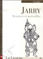 Couverture du livre « Jarry ; monstres et merveilles » de Pur aux éditions Pu De Rennes
