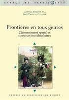 Couverture du livre « Frontières en tous genres ; cloisonnement spatial et constructions identitaires » de Jean-Francois Staszak aux éditions Pu De Rennes