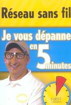 Couverture du livre « Reseau sans fil : je vous depanne en 5 minutes » de Geier J/King aux éditions First Interactive