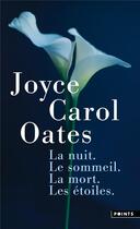 Couverture du livre « La nuit. le sommeil. la mort. les etoiles. » de Joyce Carol Oates aux éditions Points