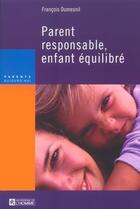 Couverture du livre « Parent responsable, enfant équilibré » de Francois Dumesnil aux éditions Les Éditions De L'homme