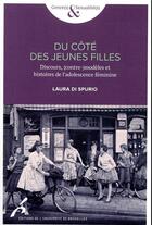 Couverture du livre « Du côté des jeunes filles ; discours, (contre-)modèles et histoire de l'adolescence féminine » de Laura Di Spurio aux éditions Universite De Bruxelles