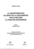 Couverture du livre « La transformation du droit de la concurrence par le recours à l'analyse économique » de Lianos Ioannis aux éditions Bruylant