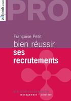 Couverture du livre « Bien réussir ses recrutements (édition 2011) » de Francoise Petit aux éditions Demos