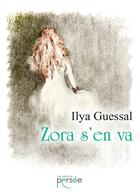 Couverture du livre « Zora s'en va » de Ilya Guessal aux éditions Persee
