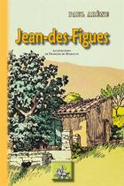 Couverture du livre « Jean-des-Figues » de Paul Arene et Francois De Marliave aux éditions Editions Des Regionalismes