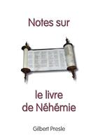 Couverture du livre « Notes sur le livre de Néhémie » de Gilbert Presle aux éditions Scripsi