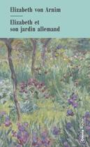 Couverture du livre « Elizabeth et son jardin allemand » de Elizabeth Von Arnim aux éditions Omnia