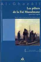 Couverture du livre « Les piliers de la foi musulmane ; qawi'id al-' aqâ'id » de Abu Hamid Al-Ghazali aux éditions Albouraq