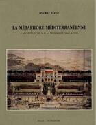 Couverture du livre « La métaphore méditerranéenne ; l'architecture sur la Riviera de 1860 à 1914 » de Michel Steve aux éditions Demaistre