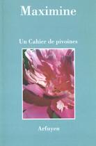 Couverture du livre « Cahier de pivoines (un) » de Maximine aux éditions Arfuyen