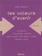 Couverture du livre « Les voleurs d'avenir ; pourquoi l'extrême droite peut avoir des beaux jours devant elle » de Rene Monzat aux éditions Textuel