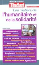 Couverture du livre « Les metiers de l'humanitaire et de la solidarite » de Christine Aubree aux éditions L'etudiant