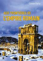 Couverture du livre « Aux frontières de l'empire romain » de Simon Forty aux éditions Ysec