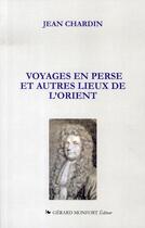 Couverture du livre « Voyages en perse et autres lieux de l'orient » de Jean Chardin aux éditions Monfort Gerard
