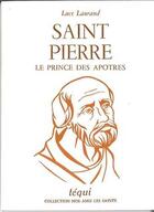 Couverture du livre « Saint Pierre, Le Prince Des Apotres » de Dupin Laurand aux éditions Tequi