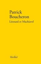 Couverture du livre « Léonard et Machiavel » de Patrick Boucheron aux éditions Editions Verdier