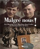 Couverture du livre « Malgre nous ! les Alsaciens et les Mosellans dans l'enfer de l'incorporation de force » de Andre Hugel et Nicolas Mengus aux éditions Editions Du Belvedere