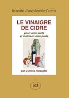 Couverture du livre « Le vinaigre de cidre ; pour votre santé et maîtriser votre poids » de Holzapfel Cynthia aux éditions Utovie