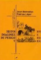 Couverture du livre « Histoires imaginées du Périgord vrai » de Jean Bonnefon et Patrice Leger aux éditions P.l.b. Editeur
