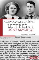 Couverture du livre « A demain ma cherie... lettres de la ligne maginot » de Bruneau Antoine aux éditions Jourdan