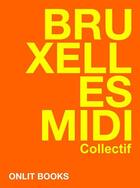 Couverture du livre « Bruxelles Midi » de  aux éditions Onlit Editions