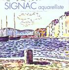 Couverture du livre « Signac aquarelliste » de Ferretti Bocqui aux éditions Adam Biro