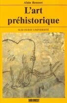 Couverture du livre « Art prehistorique (l') » de Alain Roussot aux éditions Sud Ouest Editions