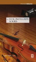 Couverture du livre « Le violoncelliste sourd » de Francis Malka aux éditions Editions Hurtubise
