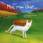 Couverture du livre « Moi mon chat... » de Pierre Pratt et Christiane Duchesne aux éditions La Bagnole