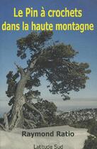 Couverture du livre « Le pin à crochets dans la haute montagne » de Raymond Ratio aux éditions Cairn