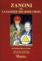 Couverture du livre « Zanoni ou la sagesse des Rose-Croix » de Edward Bulwer-Lytton aux éditions Diffusion Rosicrucienne