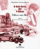 Couverture du livre « Histoires de villas Villers-sur-mer Tome 3 » de Magdeleine Gaston-Duprez aux éditions Frisson Esthetique
