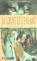 Couverture du livre « Le cycle des loups - la Moïra t.1 ; la louve et l'enfant » de Henri Loevenbruck aux éditions Bragelonne