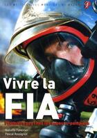 Couverture du livre « Vivre la FIA ; premiers pas chez les sapeurs-pompiers » de Isabelle Forestier et Pascal Rossignol aux éditions Sapeurs-pompiers De France