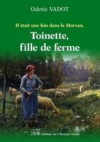 Couverture du livre « Toinette, fille de ferme » de Odette Vadot aux éditions L'escargot Savant