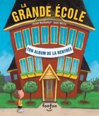 Couverture du livre « La grande école ; ton album de la rentrée » de Josee Rochefort aux éditions Fonfon