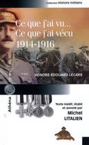 Couverture du livre « Ce que j'ai vu... ce que j'ai vécu, 1914-1916 » de Honore-Edouard Legare aux éditions Athena Canada