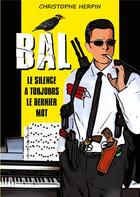 Couverture du livre « Bal II : le silence a toujours le dernier mot » de Herpin Christophe aux éditions Books On Demand