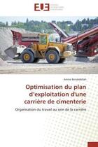 Couverture du livre « Optimisation du plan d'exploitation d'une carriere de cimenterie - organisation du travail au sein d » de Benabdellah Amine aux éditions Editions Universitaires Europeennes