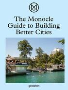 Couverture du livre « The monocle guide to building better cities » de Monocle aux éditions Dgv
