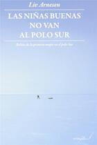 Couverture du livre « Les filles bien ne vont pas au pôle sud ; récit de la première femme à avoir atteint le pôle sud » de Liv Arnesen aux éditions Interfolio Livres