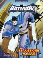 Couverture du livre « Batman ; l'alliance des héros ; le justicier masqué » de  aux éditions Comix Junior