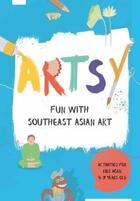 Couverture du livre « Artsy fun with southeast asian art » de  aux éditions National Gallery Singapore