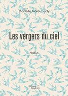 Couverture du livre « Les vergers du ciel » de Danielle Moreux-Joly aux éditions Baudelaire