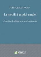 Couverture du livre « La mobilité emploi-emploi » de Julie-Alain Ngan aux éditions Bookelis