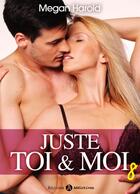 Couverture du livre « Juste toi et moi t.8 » de Megan Harold aux éditions Editions Addictives