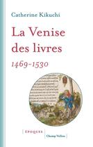 Couverture du livre « La Venise des livres, 1469-1530 » de Catherine Kikuchi aux éditions Editions Champ Vallon