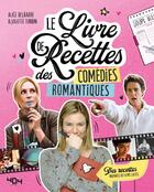 Couverture du livre « Le livre de recettes des comédies romantiques » de Alice Delbarre et Joyful Table aux éditions 404 Editions